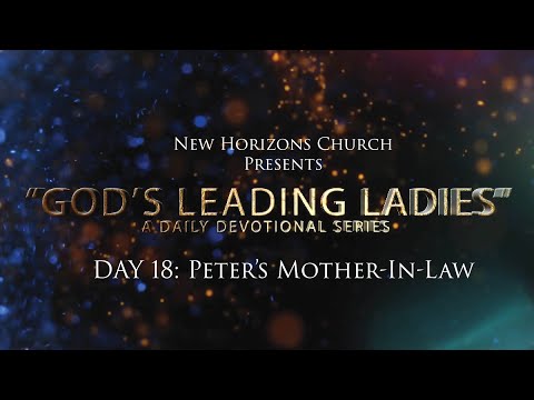 God's Leading Ladies - Day 18, Peter's Mother-In-Law as a "Day Actress"