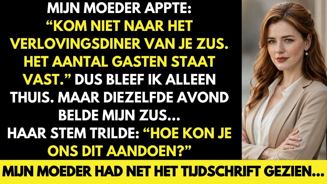 De avond voor het verlovingsdiner van mijn zus belde mijn moeder om te zeggen dat ik niet hoefde te komen. Het restaurant had een strikt aantal gasten en het zou "makkelijker zijn als ik...