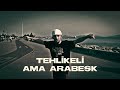 Tehlkel ama arabesk