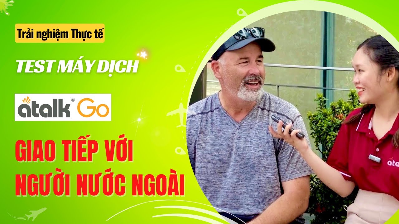 Review Máy Phiên Dịch Atalk Go Trò Chuyện Với Người Nước Ngoài