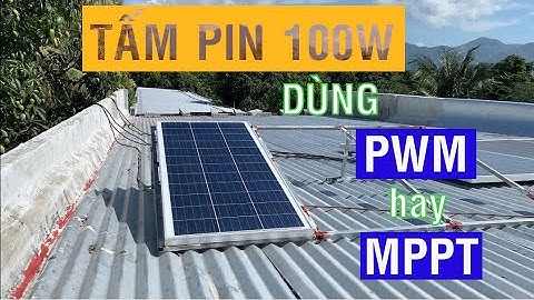 Tấm pin 100W nên dùng sạc PWM hay MPPT - Tấm pin năng lượng mặt trời 100W sử dụng loại sạc nào?