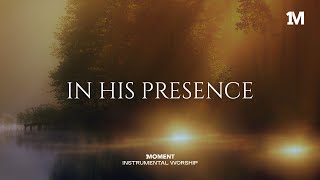DEEPER IN HIS PRESENCE - Instrumental  Worship Music For Prayer