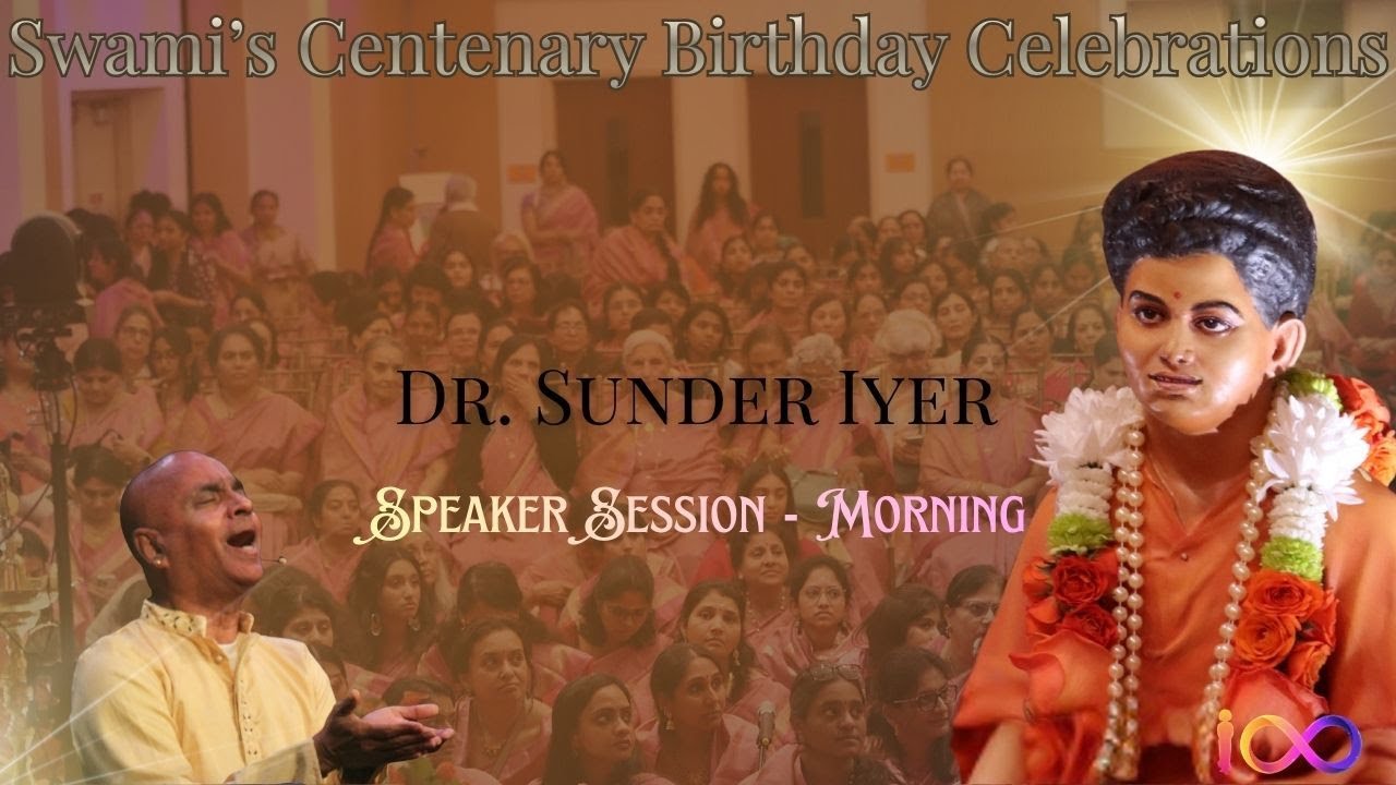 Dr. Sunder Iyer | Morning Talk | DSC Centenary Celebrations of Bhagawan Sri Sathya Sai Baba