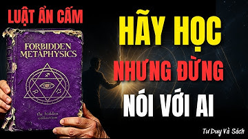 Siêu Hình Học BỊ CẤM – Cuốn Sách TIẾT LỘ BÍ MẬT THỰC SỰ Cách BẺ CONG Thực Tại | Tư Duy và Sách