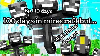 100 Days In Minecraft But... Episode 1 10 Days With Rhino Gamer