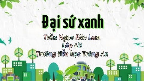 Đại sứ xanh 2023 _ Trần Ngọc Bảo Lam, Lớp 4D, Trường Tiểu học Tràng An, Hoàn Kiếm, Hà Nội