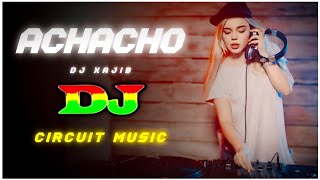 DJ XAJIB - Achacho Remix | TikTok Viral Song 2024 | Circuit Music | New Remix Song