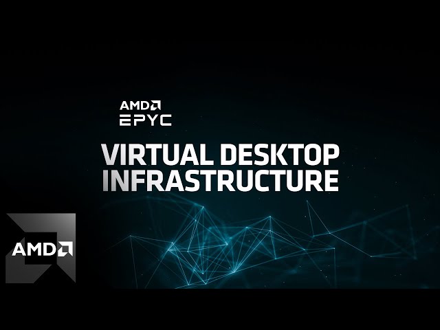 Virtual Desktop Infrastructure | 4th Gen AMD EPYC™ Demo class=