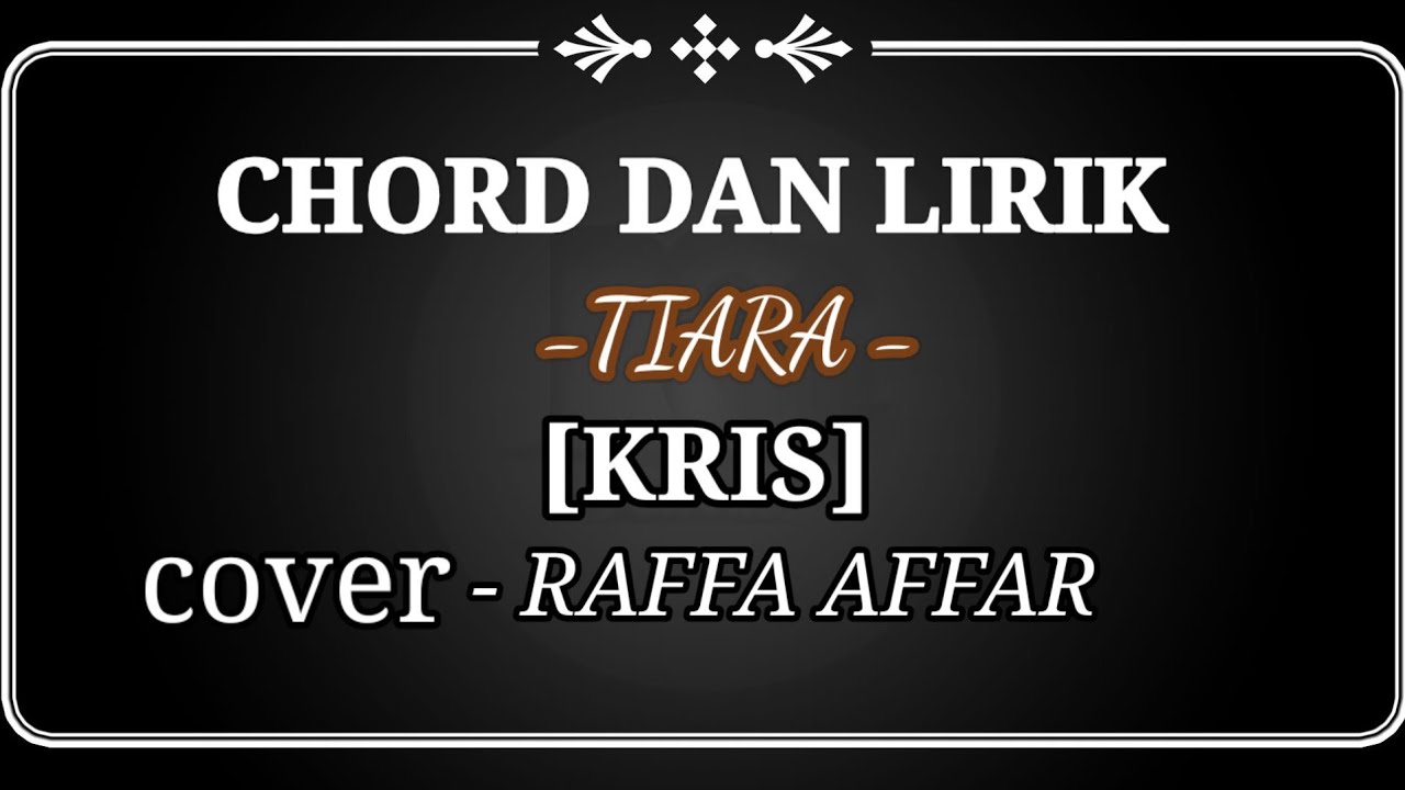 KUNCI DAN LIRIK LAGU TIARA (KRIS) COVER RAFFA AFFAR viraltiktok