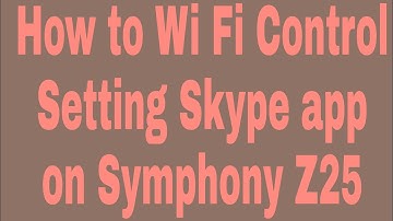 How to Wi Fi Control Setting Skype app on Symphony Z25