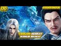 SPOILER RI -  130 | WANGLIN HARUS MENGHADAPI JIWA GUNTUR MILIK TANGLANG‼️