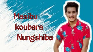 Masibu Koubara Nungshiba || Unofficial Muisic video