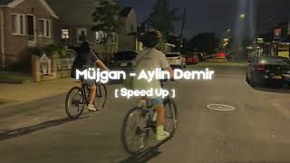 Müjgan - Aylin Demir [Speed Up]