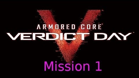 Armored Core: Verdict Day Mission 1 Dirty Worker