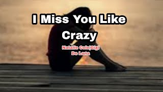 Miss You Like Crazy| Natalie Cole x Gigi De Lana Lyrics