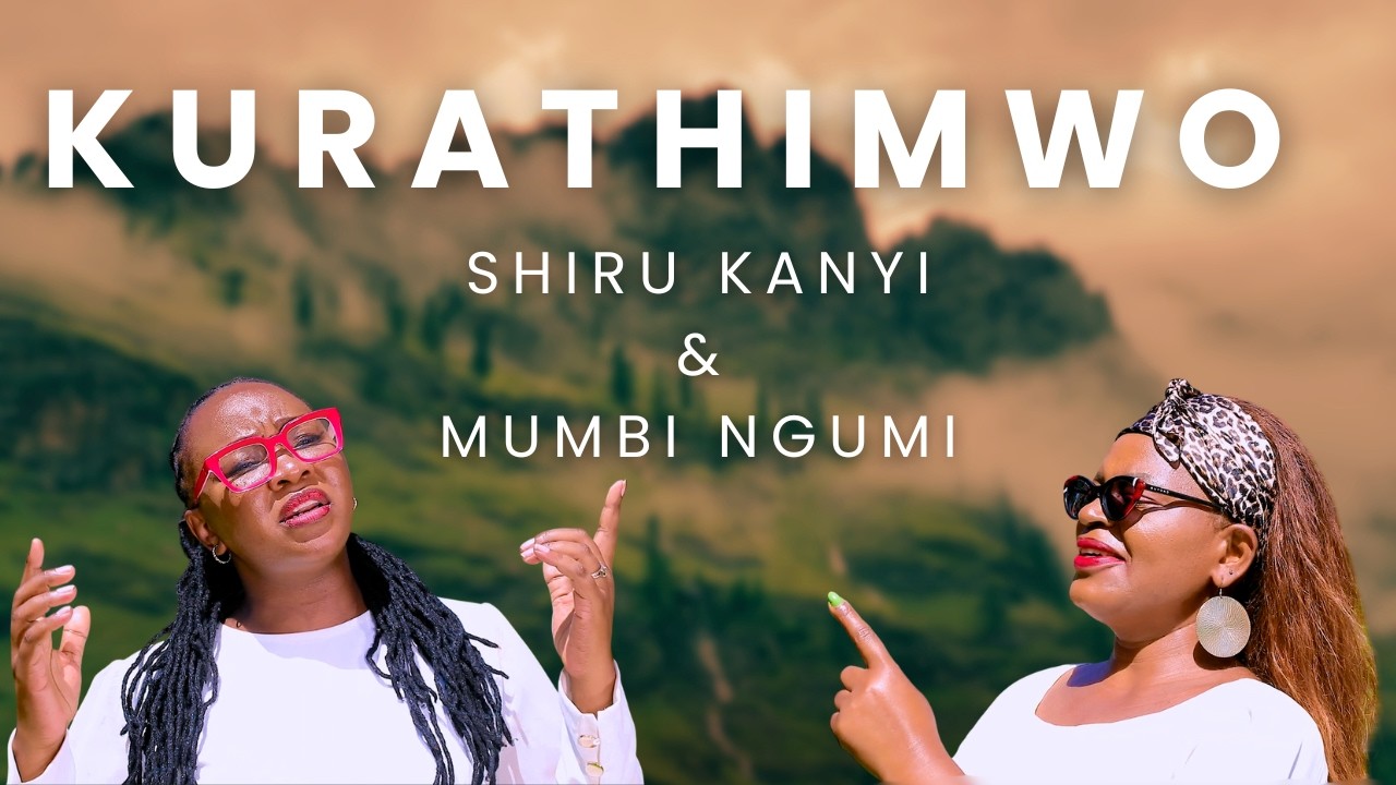 KURATHIMWO- SHIRU KANYI & MUMBI NGUMI 