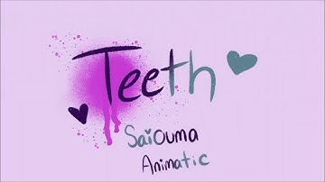 Teeth-  Saiouma animatic | Drv3