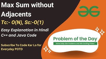 Max Sum Without Adjacents | GFG POTD | Easy Explanation | Hindi | Tc:- O(N) | Sc:- O(1)