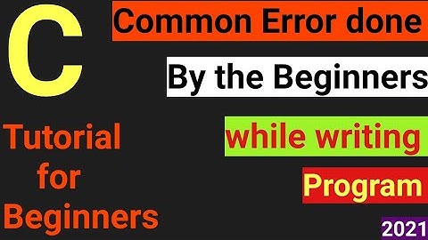Common Mistakes done by the beginners while writing Programs| C tutorial for beginners | C-12