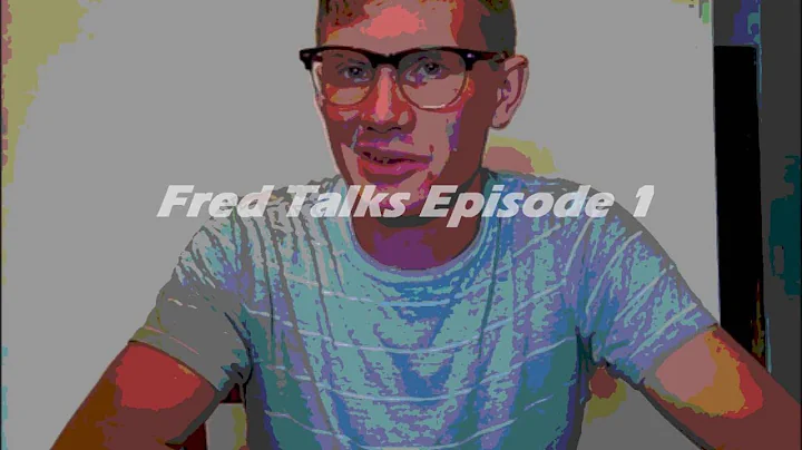 Fred Talks Episode 1