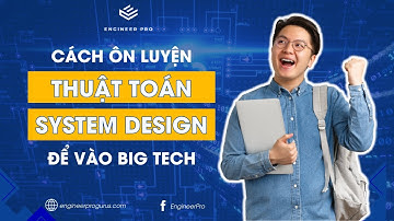 Cách ôn luyện thuật toán và System design để vào Big Tech