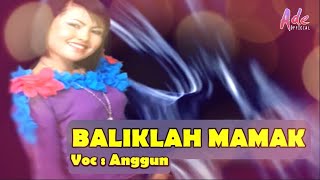 lagu kerinci BALIKLAH MAMAK  Voc | Anggun