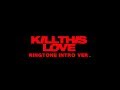 Ringtone blackpink kill this love intro ver w dl link