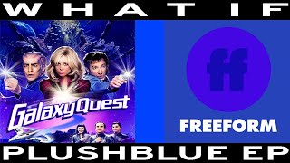 WHAT IF Galaxy Quest aired on Freeform (FINAL REQUEST TODAY)