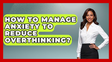 How To Manage Anxiety To Reduce Overthinking? - Ultimate Study Hacks