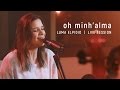 Óh Minh'alma - Luma Elpidio | Live Session