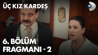 Üç Kız Kardeş 6 Bölüm Fragmanı - 2