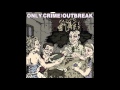 Only Crime / Outbreak - Split (Full)