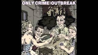 Only Crime / Outbreak - Split (Full)