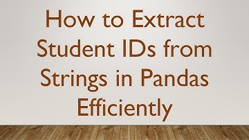 How to Extract Student IDs from Strings in Pandas Efficiently