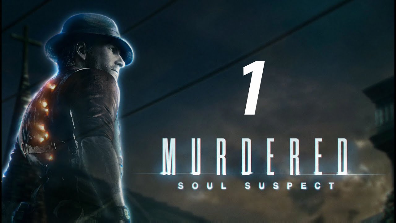 Murdered Soul Suspect Lets Play Part 1 - Me, Myself, and Ghost - Commentary