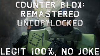 Counter Blox Remastered Uncopylocked