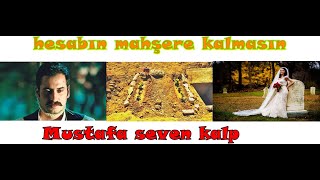Hesabın Mahşere Kalmasın Mustafa Seven Kalp