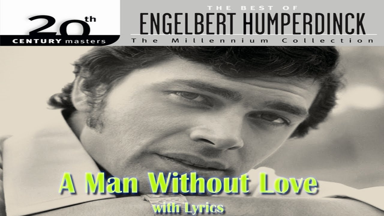 A Man Without Love by Engelbert Humperdinck with Lyrics YouTube
