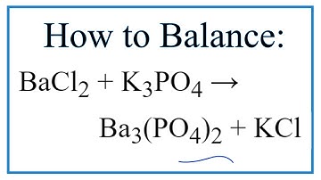 How to Balance BaCl2 + K3PO4 = Ba3(PO4)2 + KCl