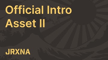 Official Intro Asset II | JRXNA