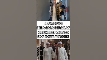 BERWIBAWA! BEDA CARA BERJALAN GUS ABBAS KH IMAD DAN HABIB BAHAR BIN SMITH #polemiknasab #viralshort