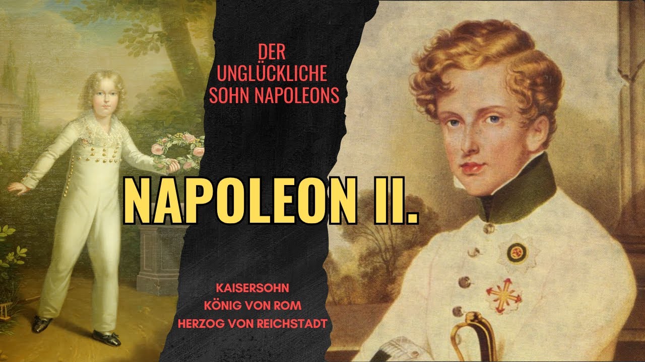 Napoleon II. | Der unglückliche Herzog von Reichstadt | Napoleons Sohn