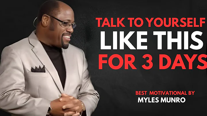 TALK TO YOURSELF LIKE THIS FOR 3 DAYS - Myles Munroe Motivation Speech