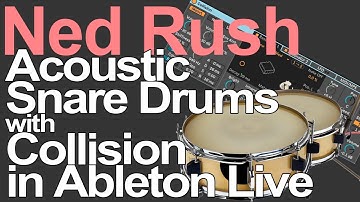 Ableton Live Tutorial - Acoustic Snares with Collision = Ned Rush