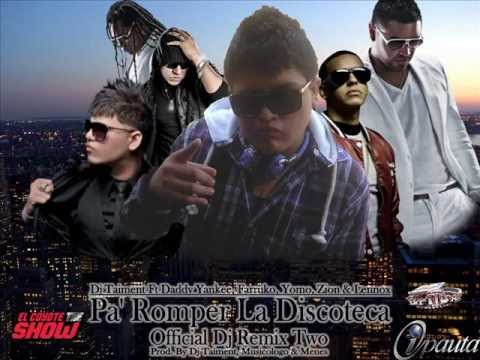 Pa Romper La Discoteca ((By Dj Taiment)) Farruko Ft Daddy Yankee, Yomo, Zion Y Lennox.wmv @DjTaimentTMM