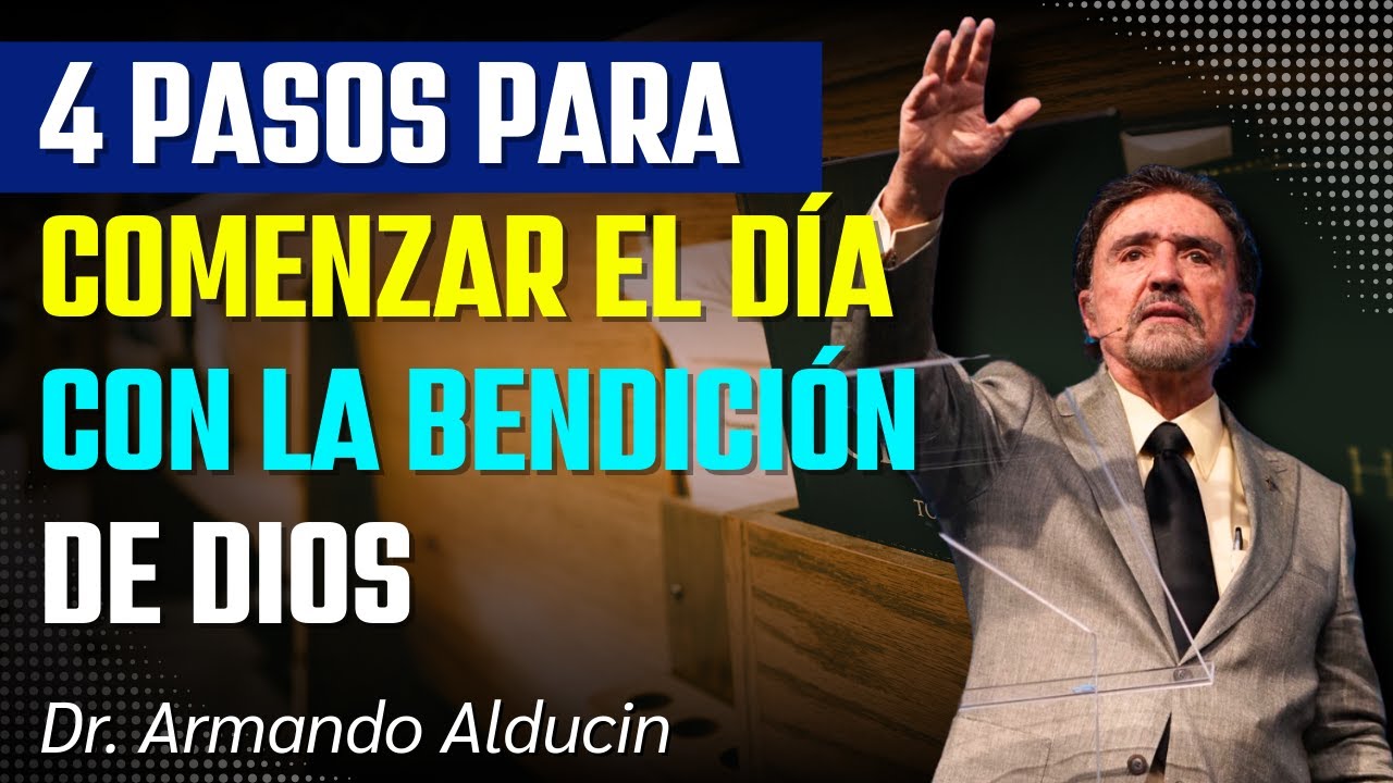 4 Pasos Para Comenzar el Día con la Bendición de Dios | Dr. Armando ...