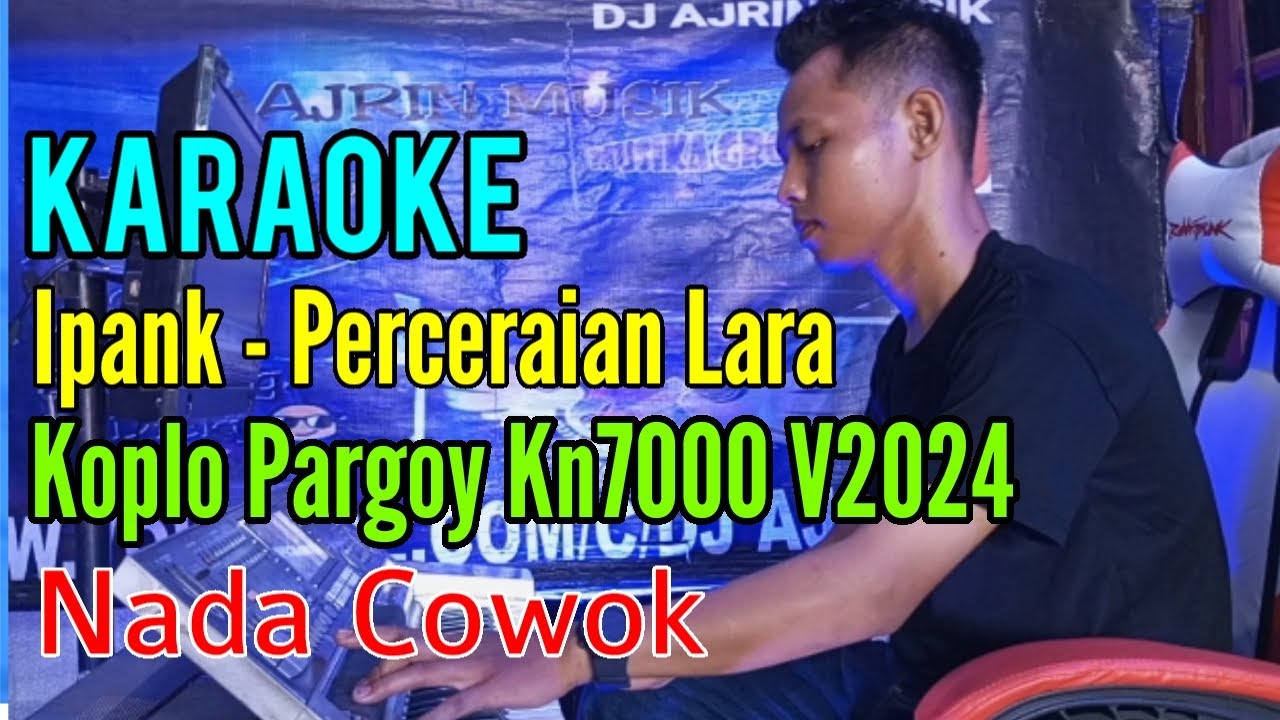 IPANK - Perceraian Lara Koplo Pargoy [Karaoke] Kn7000 - Nada Pria | Ajrin Musik