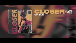 SHYLN - Closer