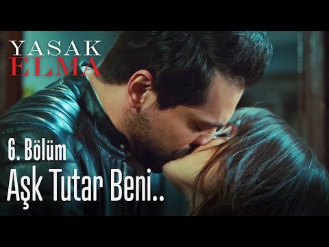 Aşk tutar beni.. - Yasak Elma 6. Bölüm