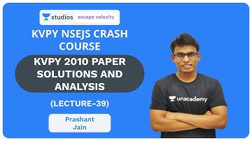L39: KVPY 2010 Paper Solutions and Analysis | KVPY NSEJS Crash Course 2019 | Prashant Jain